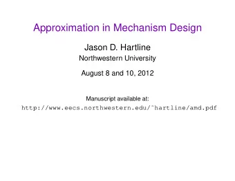 Approximation in Mechanism Design  Jason D. Hartline  Northwestern University  August 8 and 10,