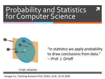 Probability and Statistics   for Computer Science  In sta(s(cs we apply probability  to draw