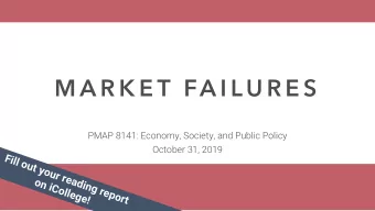 M A R K E T FA I LU R E S  PMAP 8141: Economy, Society, and Public Policy  October 31, 2019  Fill