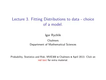 Lecture 3. Fitting Distributions to data - choice  of a model.  Igor Rychlik  Chalmers  Department