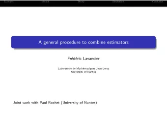 A general procedure to combine estimators  Fr  ed  eric Lavancier  Laboratoire de Math