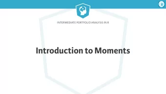 Introduction to Moments  Intermediate Portfolio Analysis in R  Optimization Inputs  Portfolio