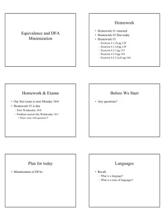 Homework   Homework #1 returned  Equivalence and DFA   Homework #2 Due today  Minimization