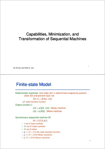 Finite  Finite-  -state Model  state Model Deterministic machines: next state S ( t +1) determined