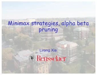 Minimax strategies, alpha beta  pruning  Lirong Xia  Reminder  Project 1 due tonight  Makes