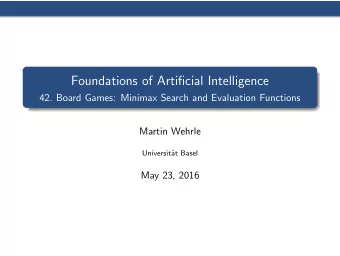 Foundations of Artificial Intelligence  42. Board Games: Minimax Search and Evaluation Functions