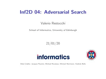 Inf2D 04: Adversarial Search  Valerio Restocchi  School of Informatics, University of Edinburgh