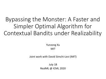 Simpler Optimal Algorithm for  Contextual Bandits under Realizability  Yunzong Xu  MIT  Joint work