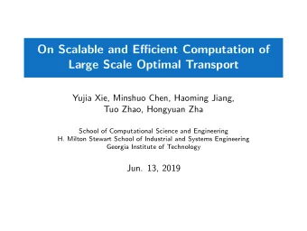 On Scalable and Efficient Computation of  Large Scale Optimal Transport  Yujia Xie, Minshuo Chen,