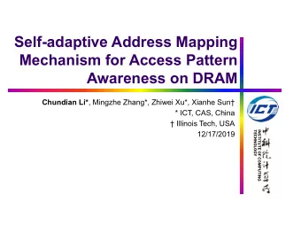 Self-adaptive Address Mapping  Mechanism for Access Pattern  Awareness on DRAM Chundian Li* ,