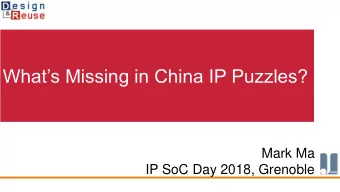 Whats Missing in China IP Puzzles?  Mark Ma  IP SoC Day 2018, Grenoble  Table of Contents