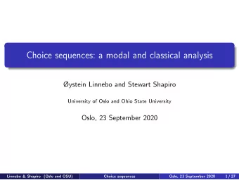 Choice sequences: a modal and classical analysis  ystein Linnebo and Stewart Shapiro  University