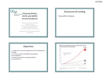 Disclosures &amp; Funding  Choosing Wisely:  ACOG and SMFM  No conflict of interest