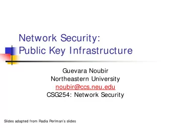 Network Security:  Public Key Infrastructure  Guevara Noubir  Northeastern University