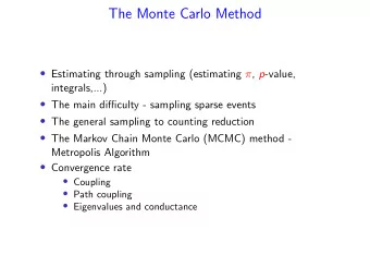 The Monte Carlo Method  Estimating through sampling (estimating  , p -value,  integrals,...)