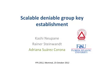 Scalable  deniable  group  key    establishment    Kashi  Neupane    Rainer