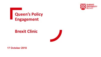 Queens Policy  Engagement  Brexit Clinic  17 October 2018  Queens Policy  Engagement  Brexit