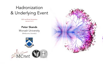 Hadronization  &amp; Underlying Event  QCD and Event Generators  Lecture 3 of 3  Peter Skands