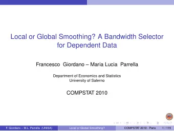 Local or Global Smoothing? A Bandwidth Selector  for Dependent Data  Francesco Giordano  Maria