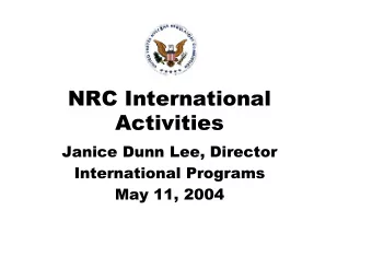 NRC International  Activities  Janice Dunn Lee, Director  International Programs  May 11, 2004