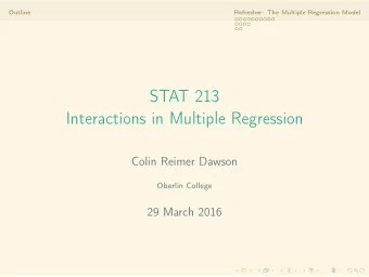 STAT 213  Interactions in Multiple Regression  Colin Reimer Dawson  Oberlin College  29 March 2016
