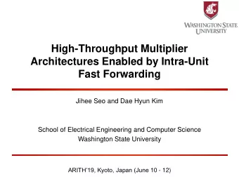 Architectures Enabled by Intra-Unit  Fast Forwarding  Jihee Seo and Dae Hyun Kim  School of