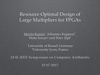 Resource Optimal Design of   Large Multipliers for FPGAs Martin Kumm * , Johannes Kappauf * ,