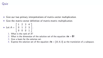 Quiz I Give our two primary interpretations of matrix-vector multiplication. I Give the