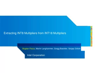 Extracting INT8 Multipliers from INT18 Multipliers  Bogdan Pasca, Martin Langhammer, Gregg