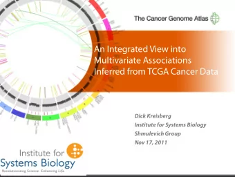 An Integrated View into  Multivariate Associations  Inferred from TCGA Cancer Data  Dick Kreisberg