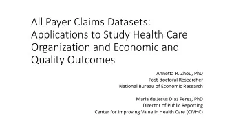 Organization and Economic and  Quality Outcomes  Annetta R. Zhou, PhD  Post-doctoral Researcher