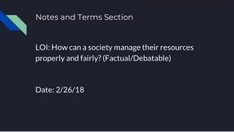 Notes and Terms Section  LOI: How can a society manage their resources  properly and fairly?