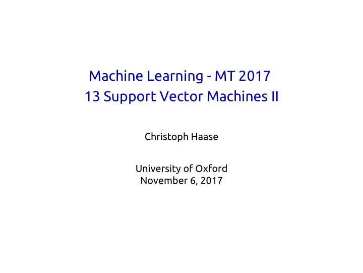 machine learning mt 2017 13 support vector machines ii