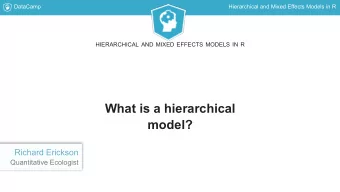 What is a hierarchical  model?  Richard Erickson  Quantitative Ecologist  DataCamp  Hierarchical