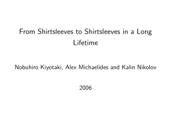 From Shirtsleeves to Shirtsleeves in a Long  Lifetime  Nobuhiro Kiyotaki, Alex Michaelides and