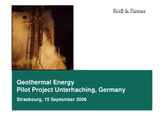 Geothermal Energy  Pilot Project Unterhaching, Germany  Strasbourg, 15 September 2006  Presentation