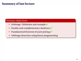 Summary of last lecture  Primary objectives:  Arbitrage: Definition and example   Duality