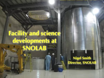 Facility and science  developments at  SNOLAB  Nigel Smith  Director, SNOLAB  ASPERA Future of
