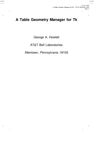 A Table Geometry Manager for Tk  George A. Howlett  AT&amp;T Bell Laboratories  Allentown,