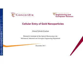 Cellular Entry of Gold Nanoparticles  Ahmad Sohrabi Kashani Research Assistant at Bio-Optical