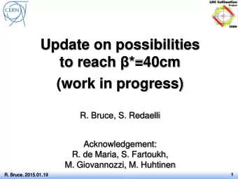 Update on possibilities to reach  *=40cm  (work in progress)  R. Bruce, S. Redaelli
