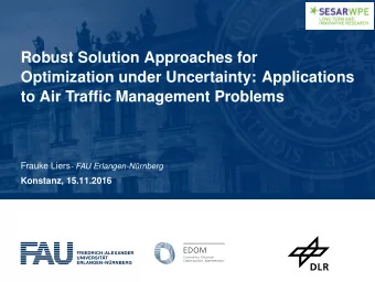 Robust Solution Approaches for  Optimization under Uncertainty: Applications  to Air Traffic