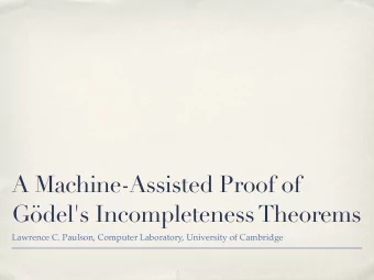 A Machine-Assisted Proof of  Gdel's Incompleteness Theorems  Lawrence C. Paulson, Computer