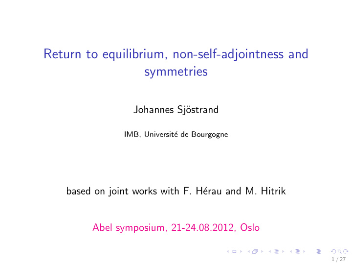 return to equilibrium non self adjointness and symmetries