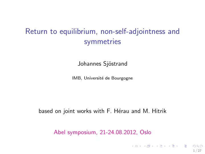 return to equilibrium non self adjointness and symmetries