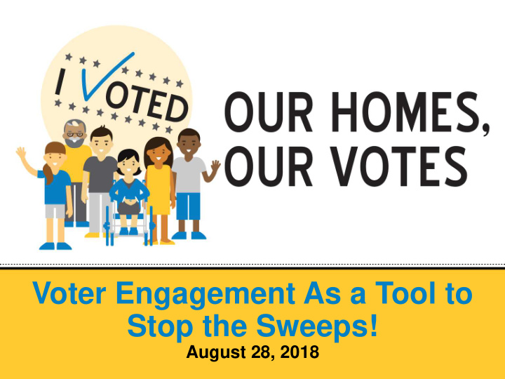 voter engagement as a tool to stop the sweeps