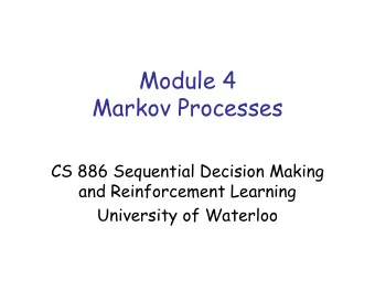 Module 4  Markov Processes  CS 886 Sequential Decision Making  and Reinforcement Learning