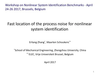 Fast location of the process noise for nonlinear  system identification Erliang Zhang * , Maarten