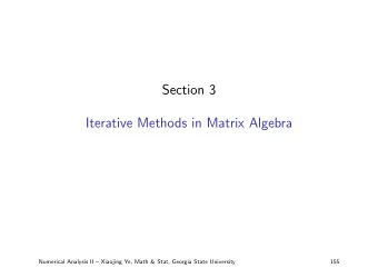 Section 3  Iterative Methods in Matrix Algebra  Numerical Analysis II  Xiaojing Ye, Math &amp;