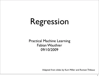 Regression  Practical Machine Learning  Fabian Wauthier  09/10/2009  Adapted from slides by Kurt